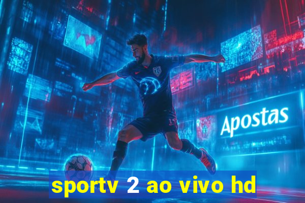 sportv 2 ao vivo hd